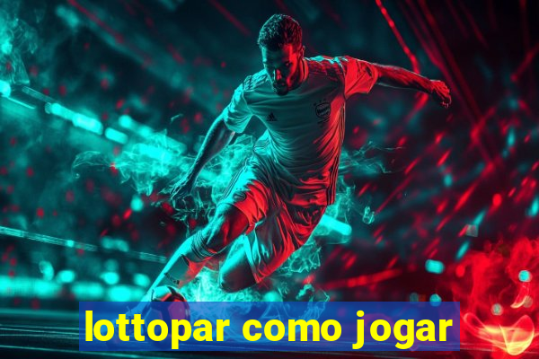 lottopar como jogar